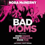 Bad Moms : the novel cover image