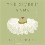 The divers' game : a novel cover image