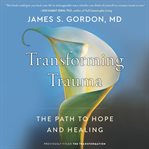 The transformation : discovering wholeness and healing after trauma cover image