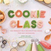 Cookie class. 120 Irresistible Decorating Ideas for Any Occasion cover image