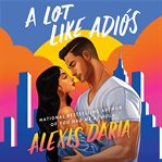 A lot like adiós : a novel cover image