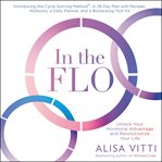 In the flo : optimize your female biochemistry to unlock peak productivity, health & happiness cover image