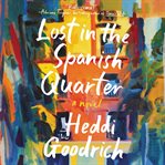 Lost in the Spanish Quarter : a novel cover image