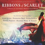 Ribbons of scarlet. A Novel of the French Revolution's Women cover image
