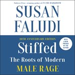 Stiffed : the roots of modern male rage cover image