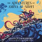 The Adventures of Amina al : Sirafi. A Novel cover image