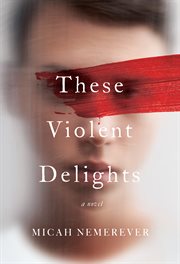 These violent delights : a novel cover image