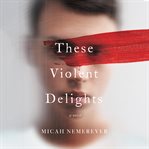 These violent delights cover image