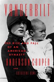 Vanderbilt : the rise and fall of an American dynasty cover image