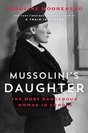 Mussolini's Daughter : The Most Dangerous Woman in Europe cover image