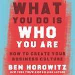 What you do is who you are. How to Create Your Business Culture cover image