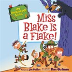 Miss Blake is a flake! cover image