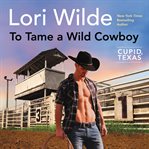 To tame a wild cowboy cover image