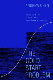 The cold start problem : how to start and scale network effects cover image