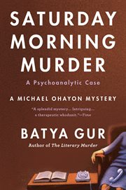 The Saturday Morning Murder : A Psychoanalytic Case. Michael Ohayon cover image