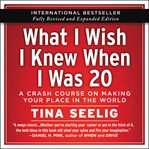 What I Wish I Knew When I Was 20--10th Anniversary Edition : A Crash Course on Making Your Place in the World cover image