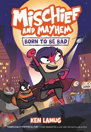 Mischief and Mayhem: Born to Be Bad cover image