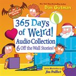 My Weird School Special : 365 Days of Weird! Audio Collection, 6 off the wall stories! cover image