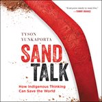 Sand talk. How Indigenous Thinking Can Save the World cover image