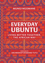 Everyday ubuntu. Living Better Together, the African Way cover image