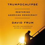 Trumpocalypse : restoring American democracy cover image