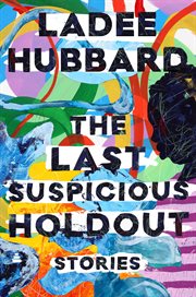 The last suspicious holdout : stories cover image
