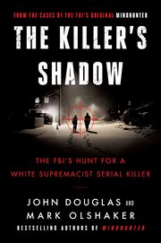 The killer's shadow : the FBI's hunt for a white supremacist serial killer cover image