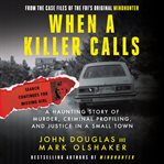When a killer calls : a haunting story of murder, criminal profiling, and justice in a small town cover image