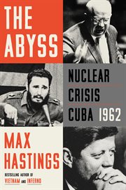The abyss : Nuclear Crisis Cuba 1962 cover image