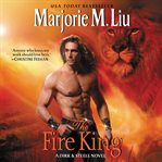 The fire king. A Dirk & Steele Novel cover image