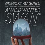 A wild winter swan : a novel cover image