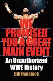 We promised you a great main event : an unauthorized WWE history cover image