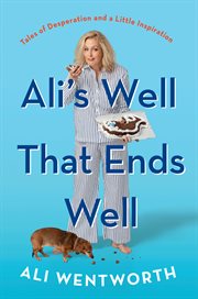 Ali's Well That Ends Well : Tales of Desperation and a Little Inspiration cover image