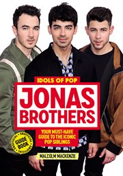 Idols of pop : the jonas brothers cover image