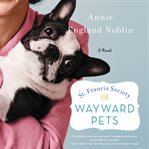 St. Francis Society for Wayward Pets : a novel cover image