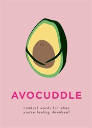 Avocuddle. Comfort Words for When You're Feeling Downbeet cover image