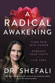 A radical awakening : turn pain into power, embrace your truth, live free cover image