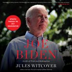 Joe Biden : a life of trial and redemption cover image