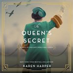 The queen's secret : a novel of England's World War II queen cover image