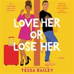 Love her or lose her : a novel