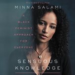 Sensuous knowledge : a black veminist approach for everyone cover image