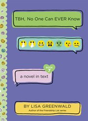 TBH, no one can EVER know : a novel in text cover image