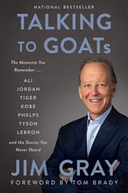 Talking to GOATs : the moments you remember and the stories you never heard cover image
