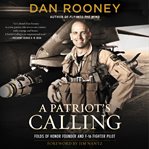 A patriot's calling : my life as an F-16 fighter pilot cover image