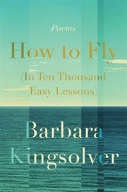 How to fly (in ten thousand easy lessons) : poetry cover image