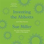 Inventing the Abbotts : and other stories cover image