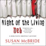 Night of the living Deb : a debutante dropout mystery cover image