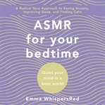 ASMR for bed time : quiet your mind in a busy world cover image