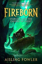 Fireborn : Starling and the Cavern of Light. Fireborn (Fowler) cover image