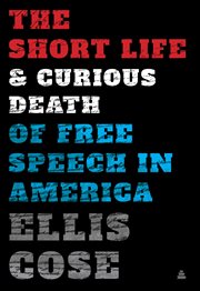 The short life and curious death of free speech in America cover image